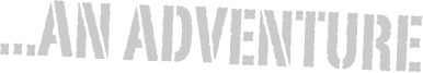 ...an adventure